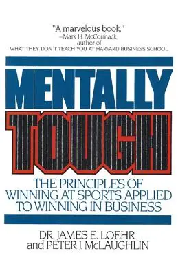 Mentálne odolný: Vychádzajúc z tejto publikácie, autori sa venujú zásadám víťazstva v športe aplikovaným na víťazstvo v biznise. - Mentally Tough: The Principles of Winning at Sports Applied to Winning in Business