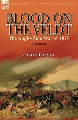 Krv vo Veldte: Anglo-zulská vojna v roku 1879 - Blood on the Veldt: the Anglo-Zulu War of 1879