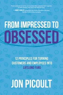 Od ohromenia k posadnutosti: 12 zásad, ako premeniť zákazníkov a zamestnancov na celoživotných fanúšikov - From Impressed to Obsessed: 12 Principles for Turning Customers and Employees Into Lifelong Fans