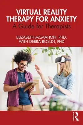 Terapia úzkosti pomocou virtuálnej reality: Príručka pre terapeutov - Virtual Reality Therapy for Anxiety: A Guide for Therapists