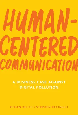 Komunikácia zameraná na človeka: Obchodný prípad proti digitálnemu znečisteniu - Human-Centered Communication: A Business Case Against Digital Pollution