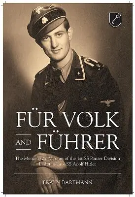 Fr Volk a Fhrer: Spomienky veterána 1. tankovej divízie SS Leibstandarte SS Adolf Hitler - Fr Volk and Fhrer: The Memoir of a Veteran of the 1st SS Panzer Division Leibstandarte SS Adolf Hitler