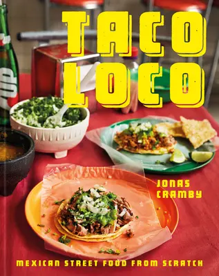 Taco Loco: Mexické pouličné jedlo od základov - Taco Loco: Mexican Street Food from Scratch