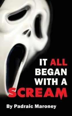 Všetko sa začalo výkrikom (tvrdá väzba) - It All Began With A Scream (hardback)