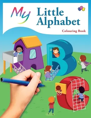 Moja malá abeceda na vyfarbovanie: Roztomilé kreatívne detské omaľovánky - My Little Alphabet Colouring Book: Cute Creative Children's Colouring
