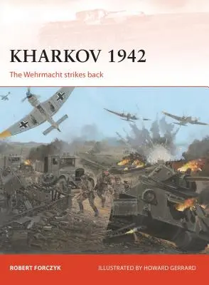 Charkov 1942: Wehrmacht vracia úder - Kharkov 1942: The Wehrmacht Strikes Back