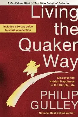 Žiť kvakerským spôsobom: Objavte skryté šťastie v jednoduchom živote - Living the Quaker Way: Discover the Hidden Happiness in the Simple Life