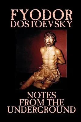Zápisky z podzemia Fiodor Michajlovič Dostojevskij, Beletria, Klasika, Literárne - Notes from the Underground by Fyodor Mikhailovich Dostoevsky, Fiction, Classics, Literary