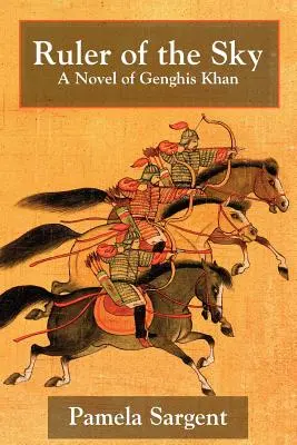 Vládca neba, román o Džingischánovi - Ruler of the Sky, a Novel of Genghis Khan