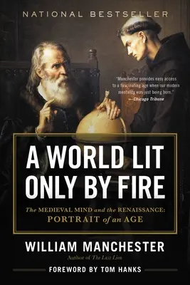Svet osvetlený len ohňom: Stredoveká myseľ a renesancia: Portrét epochy - A World Lit Only by Fire: The Medieval Mind and the Renaissance: Portrait of an Age