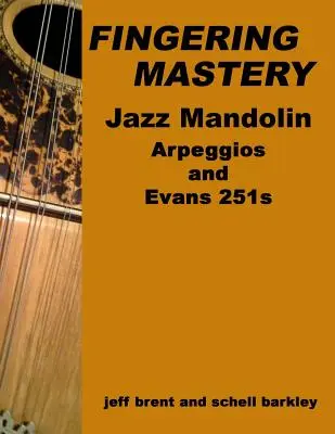 Prstokladové majstrovstvo - Jazz Mandolin Arpeggios: & Evans 251s - Fingering Mastery - Jazz Mandolin Arpeggios: & Evans 251s