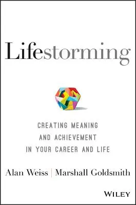 Lifestorming: Vytváranie zmyslu a úspechu v kariére a živote - Lifestorming: Creating Meaning and Achievement in Your Career and Life