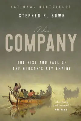 Spoločnosť: Spoločnosť: Vzostup a pád impéria Hudson's Bay - The Company: The Rise and Fall of the Hudson's Bay Empire