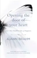 Otváranie dverí tvojho srdca - A iné budhistické príbehy o šťastí - Opening the Door of Your Heart - And other Buddhist tales of happiness