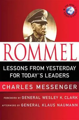 Rommel: Rommel: Lekcie zo včerajška pre dnešných lídrov: Lekcie vodcovstva od púštnej líšky - Rommel: Lessons from Yesterday for Today's Leaders: Leadership Lessons from the Desert Fox