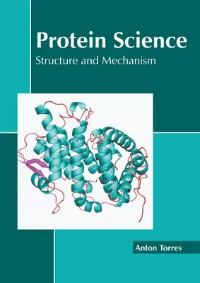 Proteínová veda: Štruktúra a mechanizmus - Protein Science: Structure and Mechanism