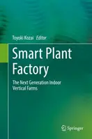 Inteligentná továreň na rastliny: Ďalšia generácia vertikálnych fariem v interiéri - Smart Plant Factory: The Next Generation Indoor Vertical Farms