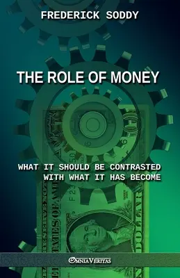 Úloha peňazí - čím by mali byť v kontraste s tým, čím sa stali: Nové vydanie - The Role of Money - what it should be contrasted with what it has become: New edition