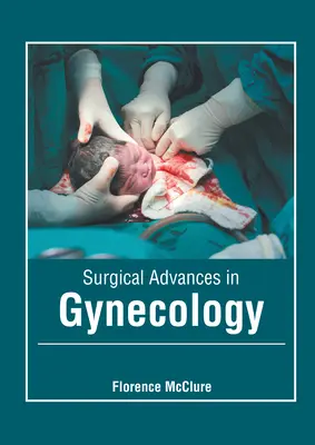 Chirurgické pokroky v gynekológii - Surgical Advances in Gynecology