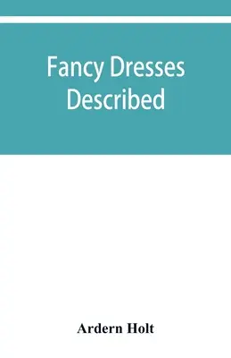 Opis módnych šiat alebo čo sa nosí na módnych plesoch - Fancy dresses described; or, What to wear at fancy balls
