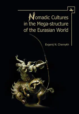 Nomádske kultúry v megaštruktúre eurázijského sveta - Nomadic Cultures in the Mega-Structure of the Eurasian World