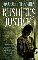 Kushielova spravodlivosť - Dedič zrady: Kniha druhá - Kushiel's Justice - Treason's Heir: Book Two