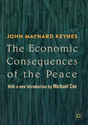 Ekonomické dôsledky mieru: S novým úvodom Michaela Coxa - The Economic Consequences of the Peace: With a New Introduction by Michael Cox