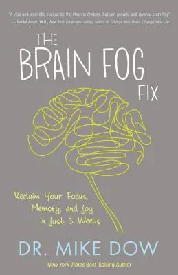 Náprava mozgovej hmly: Vráťte si sústredenie, pamäť a radosť už za 3 týždne - The Brain Fog Fix: Reclaim Your Focus, Memory, and Joy in Just 3 Weeks
