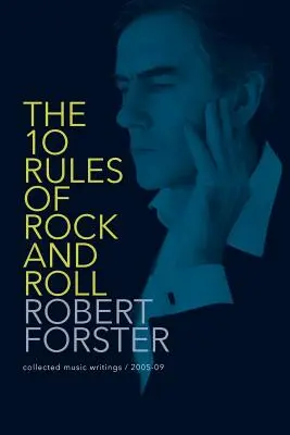 10 pravidiel rock and rollu: Zborník hudobných textov / 2005-09 - The 10 Rules of Rock and Roll: Collected Music Writings / 2005-09