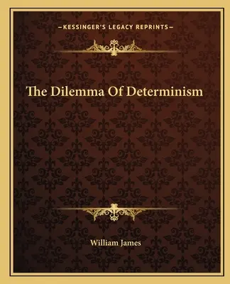 Dilema determinizmu - The Dilemma of Determinism