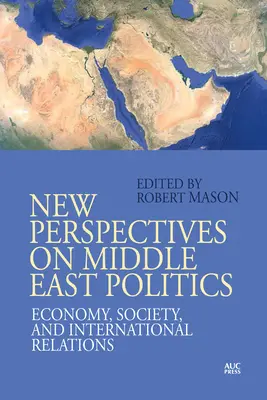 Nové pohľady na politiku Blízkeho východu: Hospodárstvo, spoločnosť a medzinárodné vzťahy - New Perspectives on Middle East Politics: Economy, Society, and International Relations