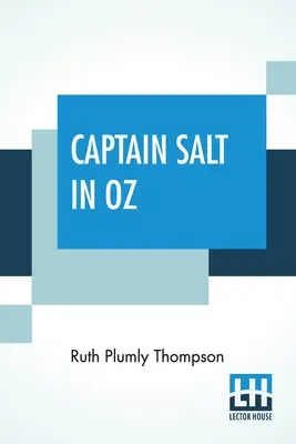 Kapitán Salt v krajine Oz: Na základe a na pokračovanie slávnych príbehov o krajine Oz od L. Franka Bauma - Captain Salt In Oz: Founded On And Continuing The Famous Oz Stories By L. Frank Baum
