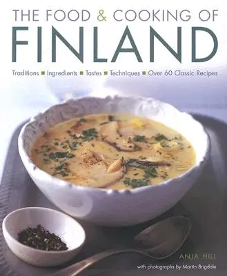 Jedlo a varenie vo Fínsku: Tradície, ingrediencie, chute a techniky vo viac ako 60 klasických receptoch - The Food & Cooking of Finland: Traditions, Ingredients, Tastes and Techniques in Over 60 Classic Recipes