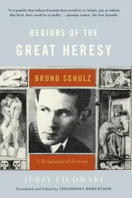 Regióny veľkej herézy: Bruno Schulz, životopisný portrét - Regions of the Great Heresy: Bruno Schulz, a Biographical Portrait