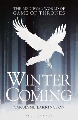 Zima prichádza: Stredoveký svet Hry o tróny - Winter Is Coming: The Medieval World of Game of Thrones