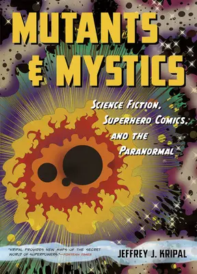 Mutanti a mystici: Vedecká fantastika, superhrdinské komiksy a paranormálne javy - Mutants and Mystics: Science Fiction, Superhero Comics, and the Paranormal