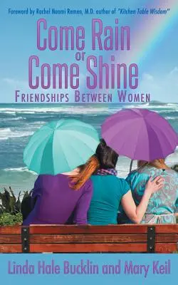 Prší alebo svieti: Priateľstvo medzi ženami - Come Rain or Come Shine: Friendships Between Women