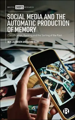Sociálne médiá a automatická produkcia pamäti: Triedenie, klasifikácia a triedenie minulosti - Social Media and the Automatic Production of Memory: Classification, Ranking and the Sorting of the Past
