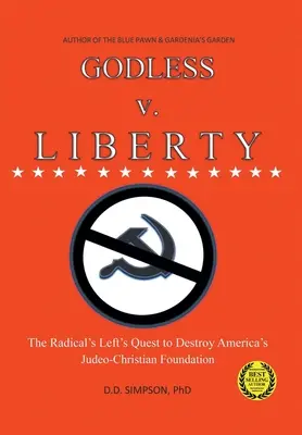 Bezbožníci proti slobode: snaha radikálnej ľavice zničiť židovsko-kresťanský základ Ameriky - GODLESS v. LIBERTY: The Radical Left's Quest to Destroy America's Judeo-Christian Foundation
