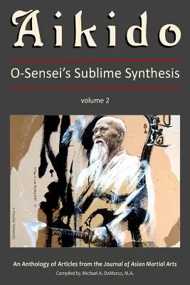 Aikido, zv. 2: Vznešená syntéza O-Senseia - Aikido, Vol. 2: O-Sensei's Sublime Synthesis