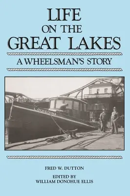 Život na Veľkých jazerách: Život na jazerách: Príbeh kolesára - Life on the Great Lakes: A Wheelsman's Story