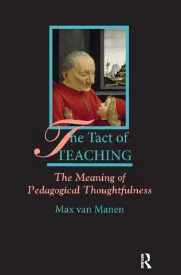 Takt vyučovania: zmysel pedagogického myslenia - The Tact of Teaching: The Meaning of Pedagogical Thoughtfulness