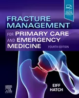Manažment zlomenín pre primárnu starostlivosť a urgentnú medicínu - Fracture Management for Primary Care and Emergency Medicine
