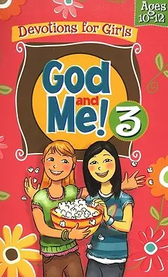 Boh a ja! 3. diel: pobožnosti pre dievčatá vo veku 10-12 rokov - God and Me! Volume 3: Devotions for Girls Ages 10-12