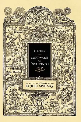 Najlepšie písanie softvéru I: Vybral a predstavil Joel Spolsky - The Best Software Writing I: Selected and Introduced by Joel Spolsky