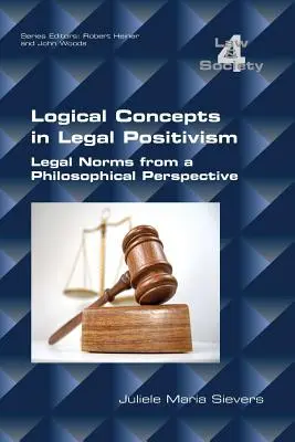 Logické koncepcie v právnom pozitivizme: Právne normy z filozofickej perspektívy - Logical Concepts in Legal Positivism: Legal Norms from a Philosophical Perspective