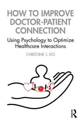 Ako zlepšiť spojenie medzi lekárom a pacientom: Využitie psychológie na optimalizáciu interakcií v zdravotníctve - How to Improve Doctor-Patient Connection: Using Psychology to Optimize Healthcare Interactions