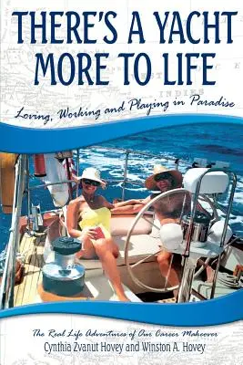V živote je toho viac: V raji milovať, pracovať a hrať sa - There's a Yacht More to Life: Loving, Working and Playing in Paradise