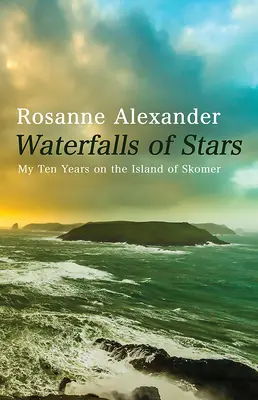 Vodopády hviezd: Moje desaťročné pôsobenie na ostrove Skomer - Waterfalls of Stars: My Ten Years on the Island of Skomer
