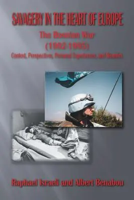Divočina v srdci Európy: Bosnianska vojna (1992 - 1995): kontext, perspektívy, osobné skúsenosti a spomienky - Savagery in the Heart of Europe: The Bosnian War (1992-1995) Context, Perspectives, Personal Experiences, and Memoirs